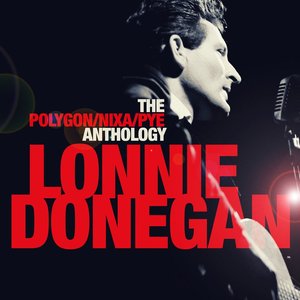Lonnie Donegan & His Skiffle Group - The Polygon / Nixa / Pye Anthology - Zortam Music