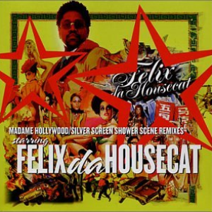 Felix Da Housecat - Madame Hollywood & Silver Screen Shower Scene - Zortam Music