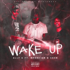 Wake Up (feat. Mforeign & Cash) [Explicit]