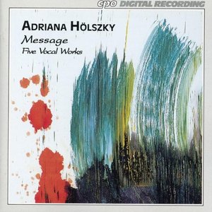 Holszky: Message (Five Vocal Works)