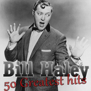 50 Greatest Hits of Bill Haley