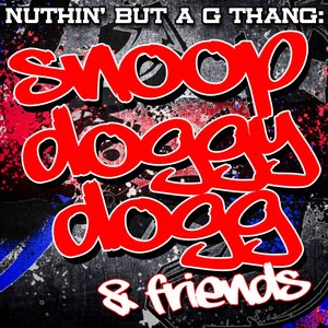 Nuthin' But A G Thang: Snoop Doggy Dogg & Friends