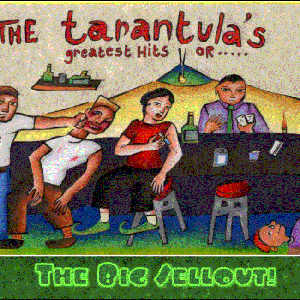 The Tarantulas Greatest Hits or The Big Sellout Featuring The Lovebeats