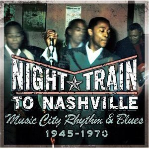 Night Train To Nashville: Music City Rhythm & Blues