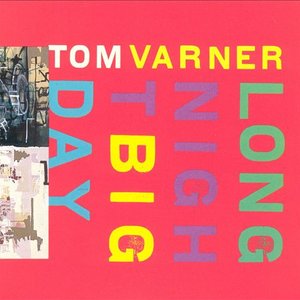 Tom Varner: Long Night Big Day