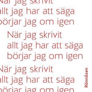 När jag skrivit allt jag har att säga börjar jag om igen