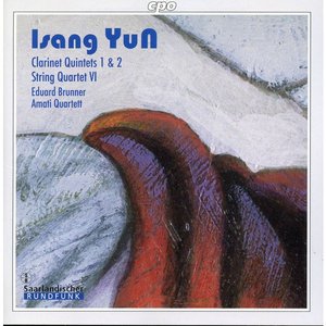 Isang Yun: Clarinet Quintet Nos. 1 & 2, String Quartet No. 6