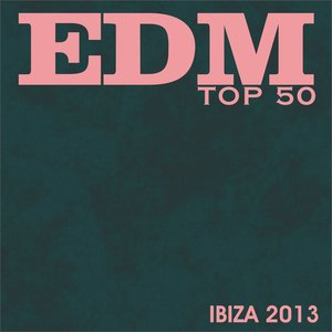 Edm Top 50 Ibiza 2013