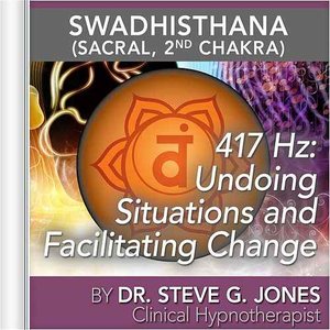 417 Hz: Undoing Situations and Facilitating Change (Swadhisthana) [Sacral, 2nd Chakra]