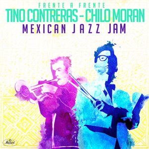 Frente a Frente Tino Contreras Chilo Morán Mexican Jazz Jam