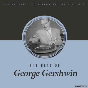 The Best of George Gershwin (feat. Louis Armstrong, Ella Fitzgerald)