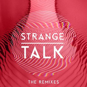 Strange Talk (The Remixes)