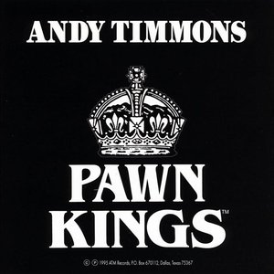 Andy Timmons And the Pawn Kings