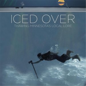 Iced Over: Thawing Minnesota's Local Lore