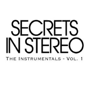 Secrets in Stereo - The Instrumentals (Volume 1)