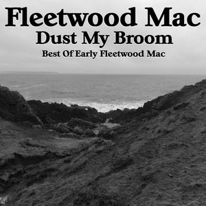 Dust My Broom Best of Early Fleetwood Mac