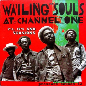 Wailing Souls At Channel One (7's, 12's And Versions)