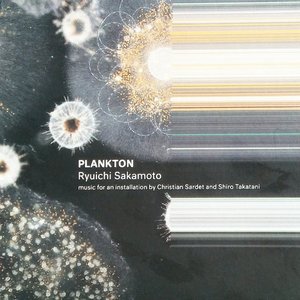 Plankton (Music for an Installation by Christian Sardet and Shiro Takatani)