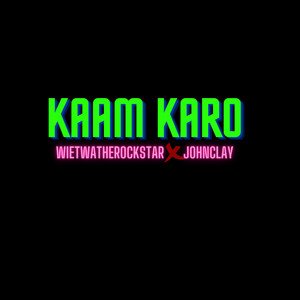Kaam karo