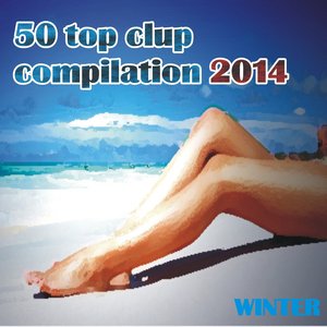 50 Top Clup Compilation Winter 2014, Vol. 1