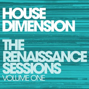 House Dimensions - The Renaissance Sessions - Volume 1