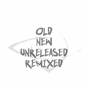Old New Unreleased Remixed