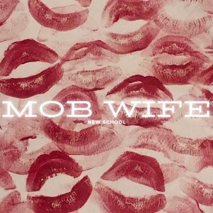 mob wife - new school