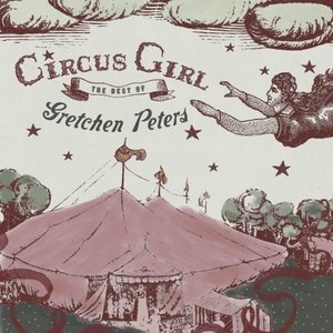Circus Girl: The Best Of Gretchen Peters