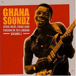 Ghana Soundz Volume 2: Afro-Beat, Funk and Fusion in 70's Ghana