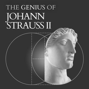 Johann Strauss II - The Genius Of