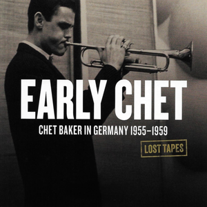 Early Chet (Chet Baker In Germany 1955-1959) cover