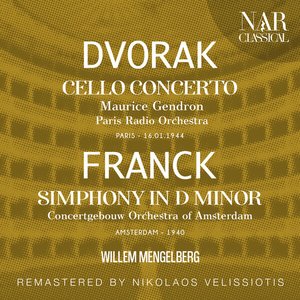 DVORAK: CELLO CONCERTO No. 2; FRANCK: SIMPHONY IN D Minor