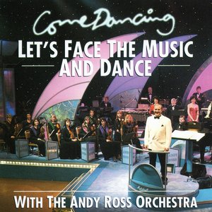 Come Dancing – Let's Face The Music And Dance