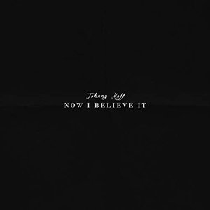 Now I Believe It - Single