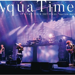 Aqua Timez アスナロウ TOUR 2017 FINAL "narrow narrow"