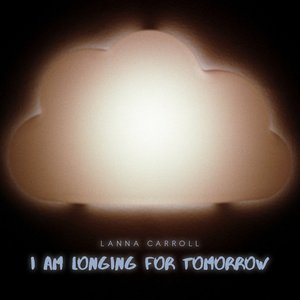 I am longing for tomorrow