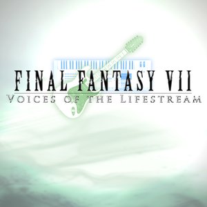 Final Fantasy VII: Voices Of The Lifestream