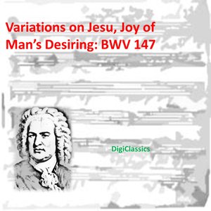Bach: Variations on Jesu, Joy of Man's Desiring, from Herz und Mund und Tat und Leben, BWV 147