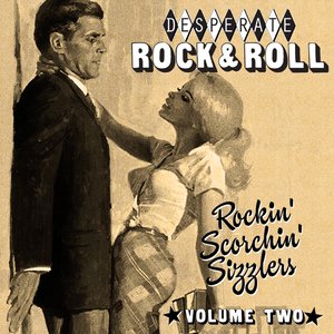 Desperate Rock'n'roll Vol. 2, Rockin' Scorchin' Sizzlers