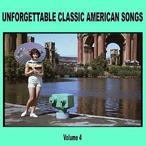 Unforgettable Classic American Songs Vol. 4