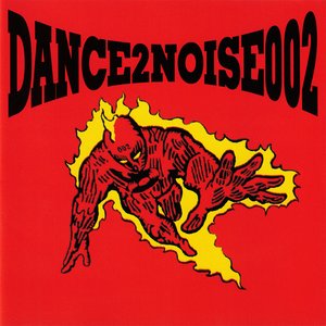 DANCE 2 NOISE 002