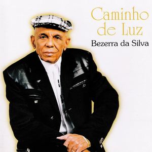 Bezerra da Silva - Caminho De Luz - Zortam Music