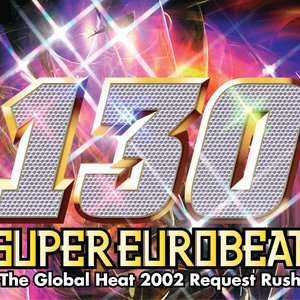 SUPER EUROBEAT VOL.130~The Global Heat 2002 Request Rush~