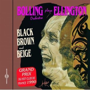 Bolling Plays Ellington:Black Brown and Beige