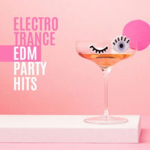 Electro Trance: EDM Party Hits
