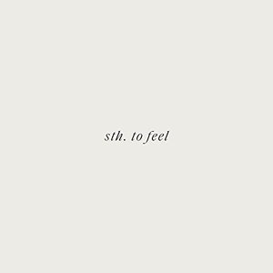 sth. to feel