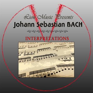 Interpretations: Johann Sebastian Bach (Lion Music Presents)
