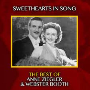 The Best of Anne Ziegler and Webster Booth: Sweethearts in Song