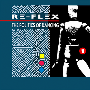 Re-Flex - 10. The Politics Of Dancing Lyrics - Zortam Music