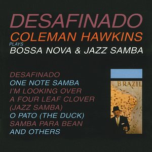 Desafinado: Coleman Hawkins Plays Bossa Nova & Jazz Samba